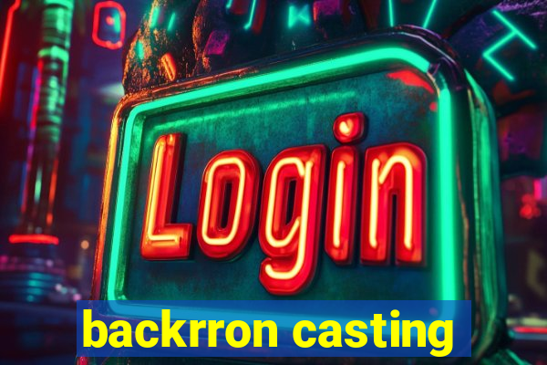 backrron casting